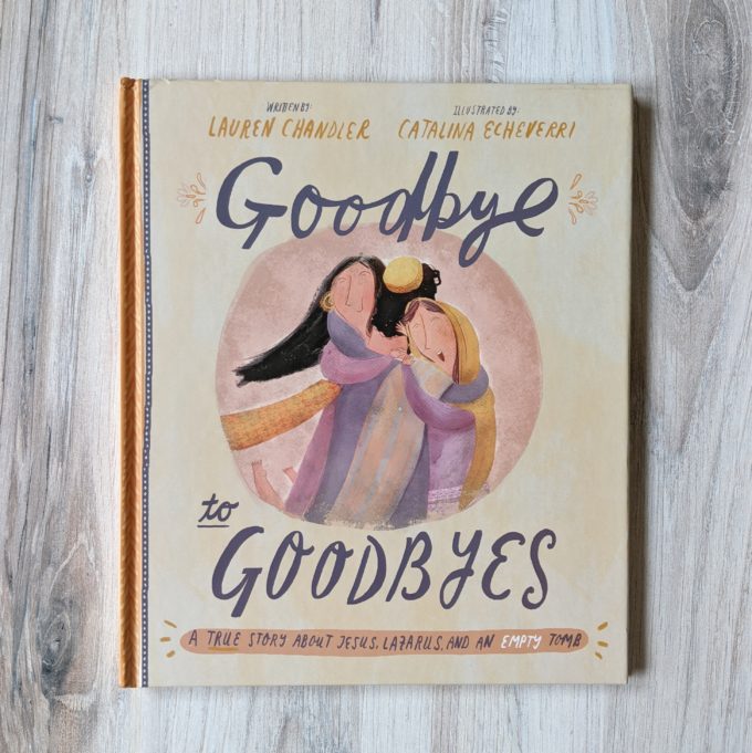 Goodbye to Goodbyes | Gospel Centered Picture Books | Feathers in Our Nest
