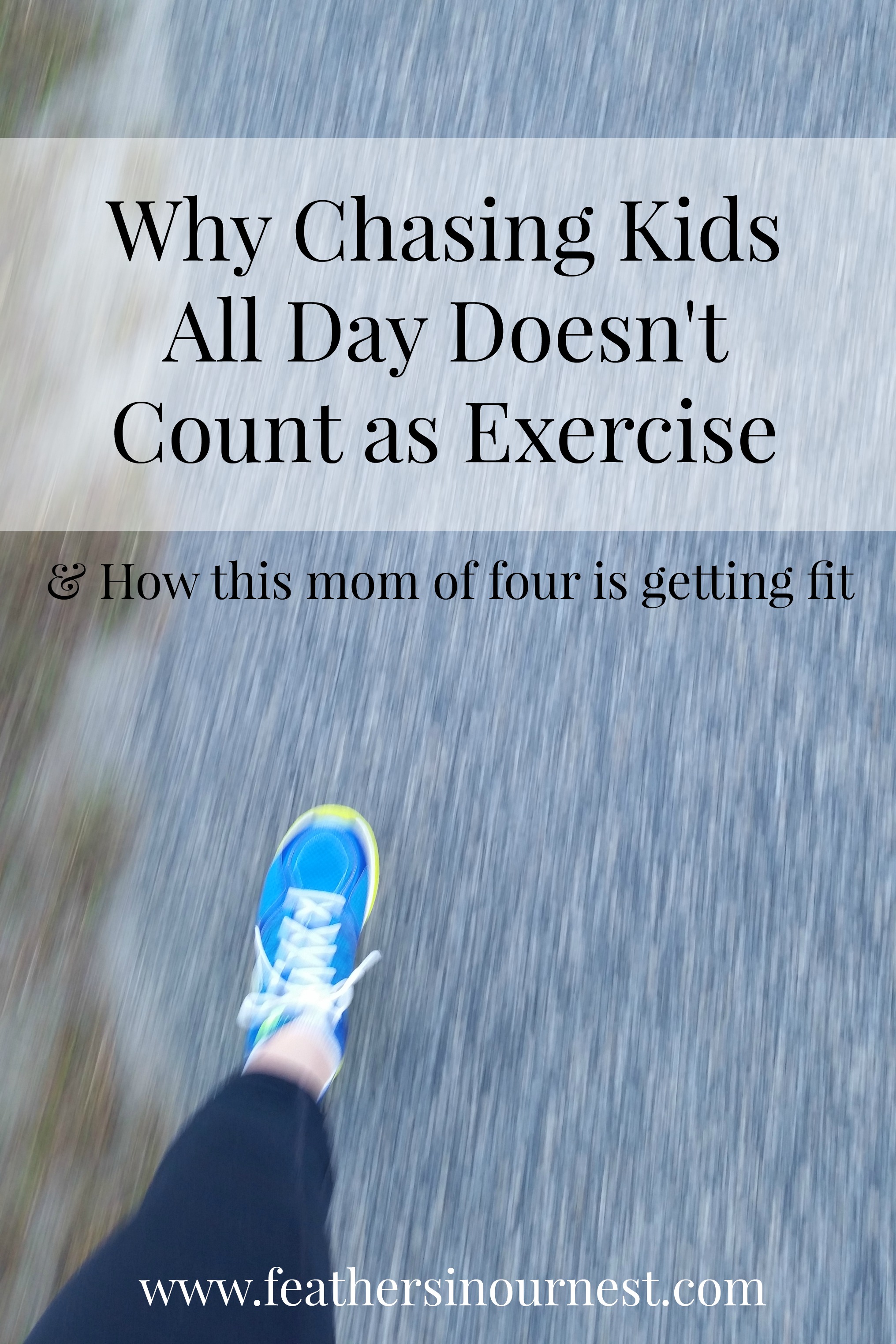 Why Chasing Kids All Day Doesn't Count as Exercise - Feathers in Our Nest